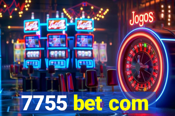 7755 bet com